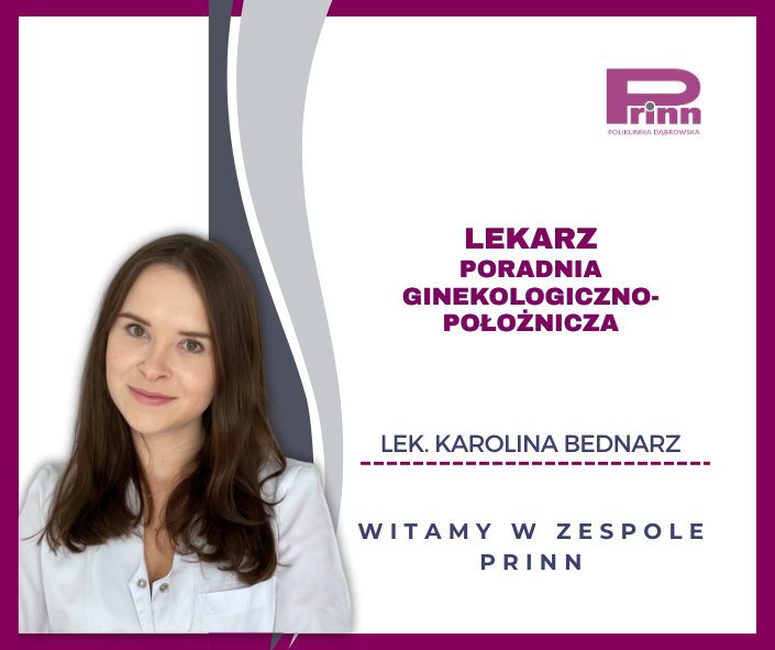 lek. Karolina Bednarz – nowy specjalista w Poradni Ginekologicznej PRINN
